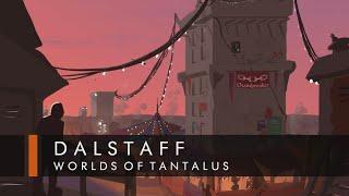 Dalstaff | Worlds of Tantalus | The Sojourn