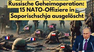 Russland deckt NATO-Geheimoperation auf! 15 Offiziere in Saporischschja eliminiert!