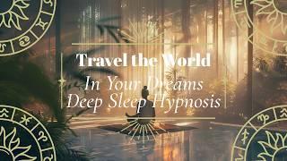 Lucid Dreaming :Travel the World in Your Dreams: Deep Sleep Hypnosis