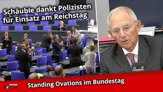 Als Schäuble Polizisten für Reichstag-Einsatz dankt, erhebt sich das gesamte Plenum