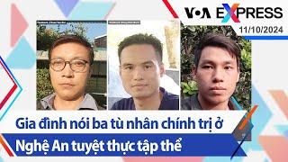 Gia đình nói ba tù nhân chính trị ở Nghệ An tuyệt thực tập thể | Truyền hình VOA 11/10/24