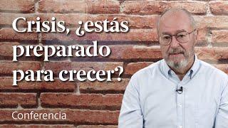 Crisis, ¿estás preparado para crecer?  Conferencia Enric Corbera