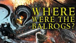 Where Were The Balrogs During The Lord of the Rings?