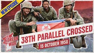 The Korean War 017 - The Americans invade North Korea! - October 15, 1950