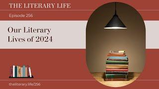 Episode 256: Our Literary Lives of 2024