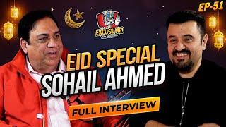 Excuse Me with Ahmad Ali Butt | Ft. Sohail Ahmed Latest Interview | EID SPECIAL | EP 51 | Podcast