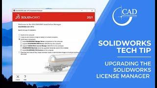 Tech Tip: Upgrading the SOLIDWORKS License Manager