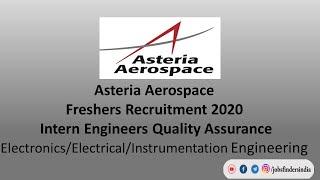 Asteria Aerospace Freshers Recruitment 2020  Intern Engineers Quality Assurance