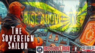 RISE ABOVE LIVE #140: The Sovereign Sailor (Customer Services)