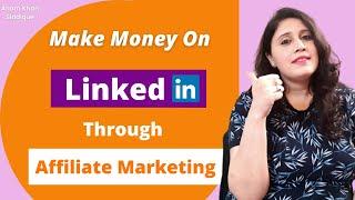 Learn How to Make Money on LinkedIn Through Affiliate Marketing || Earn In Dollars With 2 Tricks