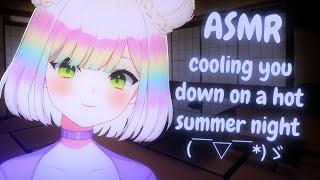 【ASMR】let's cool off together | helping you cool down on a hot summer night️ | roleplay | #asmr