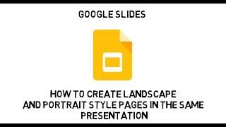 Google Slides:  How to insert portrait style slides in a landscape presentation