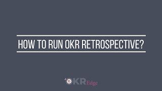 How to run OKR Retrospective? | OKR Edge