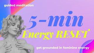 5-Min Guided Meditation - Reset & Activate Your Feminine Energy