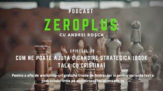 Cum ne poate ajuta o gândire strategică (book talk cu Cristina)