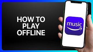 How To Play Amazon Music Offline Tutorial