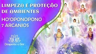 LIMPEZA E PROTEÇÃO DE AMBIENTES | 7 CHAMAS MULTIDIMENSIONAIS EM LUZ | HO'OPONOPONO | 7 ARCANJOS.