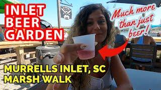 The Inlet Beer Garden- Murrells Inlet SC, on the Marsh Walk- It’s Where to Go! A Must See & Must Do!