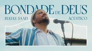 ISAIAS SAAD - BONDADE DE DEUS (ACÚSTICO)