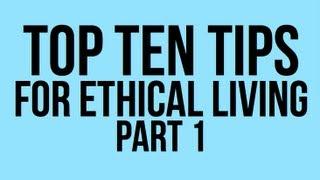 Top Ten Tips for Ethical Living Part 1