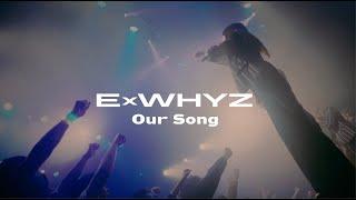 ExWHYZ / Our Song [Prod.Shinichi Osawa]【Music Video】