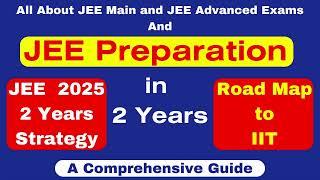 JEE Preparation in 2 Years; Jee 2025! - 2 years Strategy from class 11; A complete Roadmap  to IIT