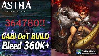 Gabi Bleed DoT Build Bleed 360K (F2P) vs Bosses on Adventure Lv8 [OUTDATED] | ASTRA: Knights of Veda