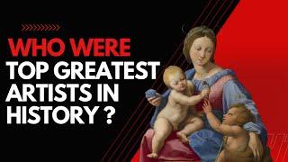 Who Were greatest artists in history . list of greatest artists of all time. #artists