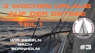 #3 Wir segeln nach Bornholm - Segelurlaub Ostsee 2022 Teil 1