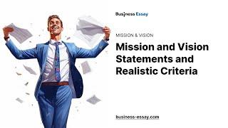 Mission and Vision Statements and Realistic Criteria - Essay Example