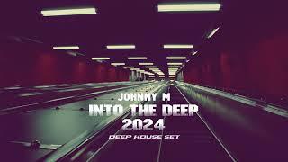 Johnny M - Into The Deep 2024 | Deep House Set | Atmospheric Sounds