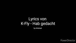 Lyrics von K-Fly ~ Hab gedacht