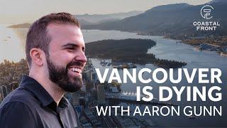 The Aftermath of "Vancouver is Dying" with Aaron Gunn