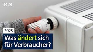 2025: Was ändert sich für Verbraucher? | BR24