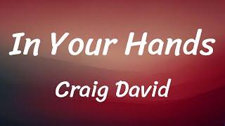 Craig David - In Your Hands (Lyrics)