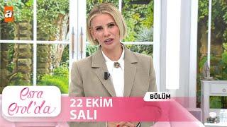 Esra Erol'da 22 Ekim 2024 | Tek Parça