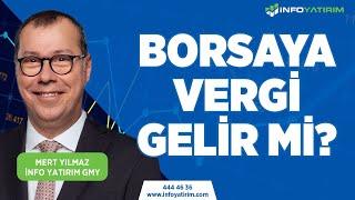 Borsaya Vergi Gelir Mi? | Mert Yılmaz Yorumluyor "21 Şubat 2024" | İnfo Yatırım