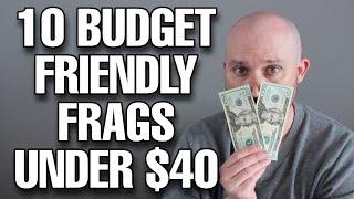 10 Budget Friendly Fragrances Under $40 - BEST CHEAP FRAGRANCES