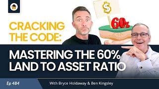 484 | Cracking the Code: Mastering the 60% Land to Asset Ratio