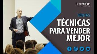 Técnicas para vender mejor | Ventas | César Piqueras