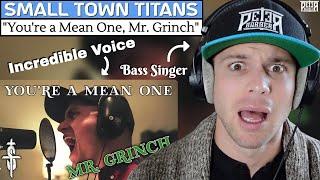 My First Time Hearing SMALL TOWN TITANS! Bass Singer Reaction (& ANALYSIS) | "Mr. Grinch"