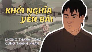 Khởi nghĩa Yên Bái - Không thành công, cũng thành nhân | Giọng Nam