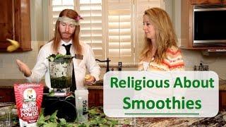 Religious About Smoothies - Ultra Spiritual Life - with Green Smoothie Girl