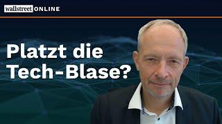 Tech-Aktien auf dem Prüfstand: Platzt bald die nächste Blase?