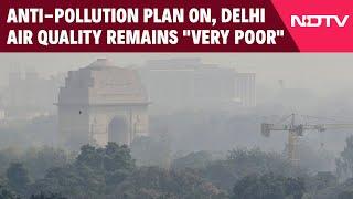 Delhi Air Pollution | Anti-Pollution Plan On, Delhi Air Quality Remains "Very Poor"