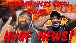Norman Nicks Show Collaboration? | Livestream Update.