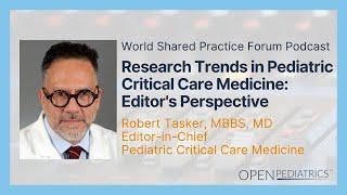 Research Trends in PCCM - Editor's Perspective by R. Tasker | OPENPediatrics