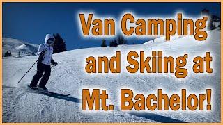 VAN CAMPING AND SKIING AT MT BACHELOR, OREGON