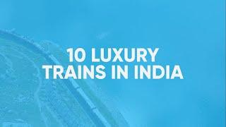 Top 10 Luxury Trains in India