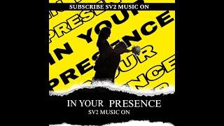 IN YOUR PRESENCE | SV2 MusicOn || #friends #love #youtube #music #inyourpresence #instagram